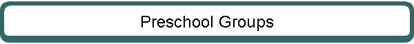 Preschool Groups